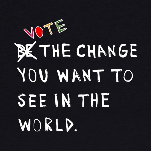 Vote for Change by Gregorous Design